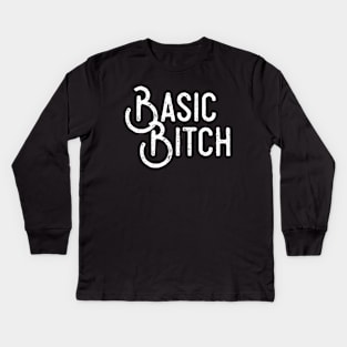 Basic Bitch Kids Long Sleeve T-Shirt